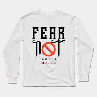 FEAR NOT - ISAIAH 43: 13 Long Sleeve T-Shirt